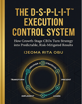 The D-S-P-L-I-T Execution Control System - How Growth Stage CEO's Turn Strategy into Predictable, Risk-Mitigated Results